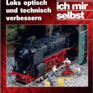 Modellbahnloks Tuning - Loks optisch und technisch verbessern